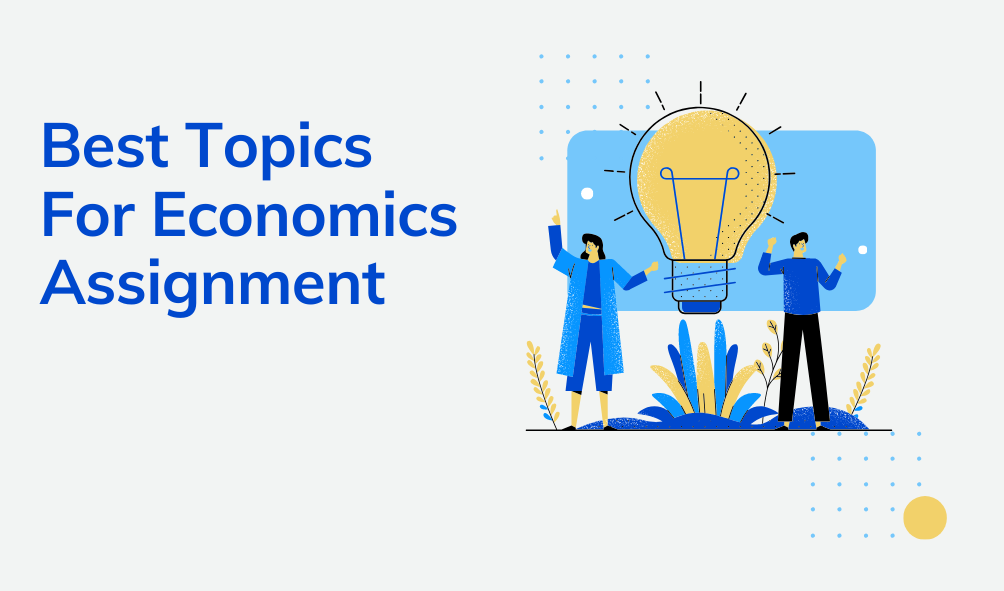  Best Topics For Economics Assignment