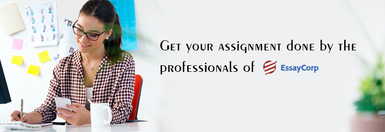 Get Your Assignment Done By The Professionals Of EssayCorp