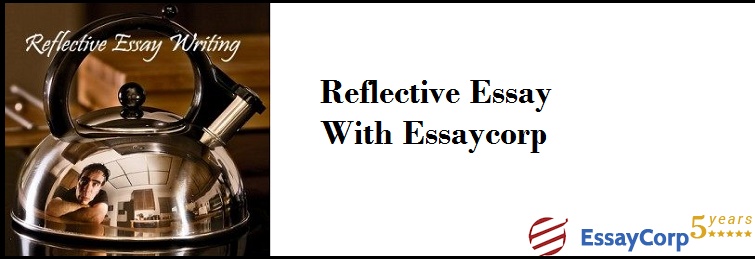 Reflective Essay With Essaycorp