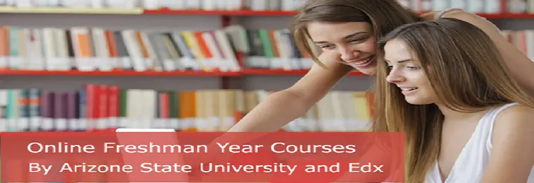 Online Freshman Year Courses by Arizone State University and Edx
